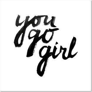 You Go Girl! Posters and Art